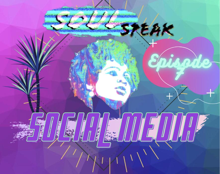 SoulSpeak Podcast Episode 7 Social Media